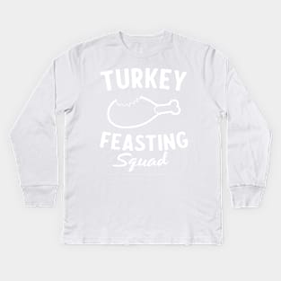 Turkey Feasting Squad Kids Long Sleeve T-Shirt